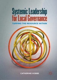systemic leadership for local governance tapping the resource within 1st edition catherine hobbs 3030082792,