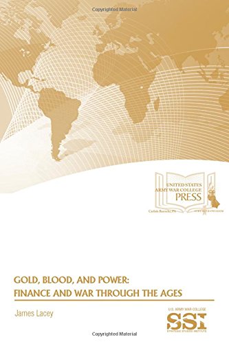 Gold Blood And Power Finance And War Through The Ages