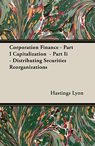 corporation finance part i capitalization distributing securities reorganizations part ii 1st edition