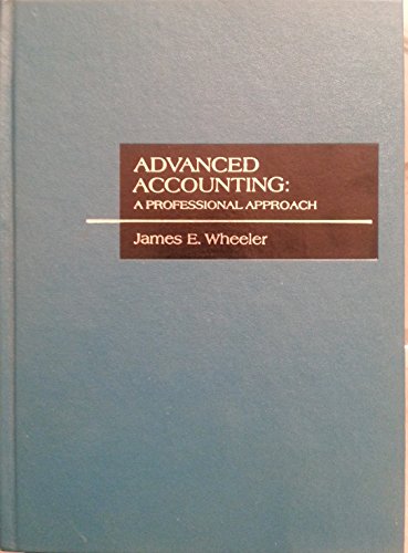 advanced accounting a professional approach 1st edition james e wheeler 0256024774, 9780256024777