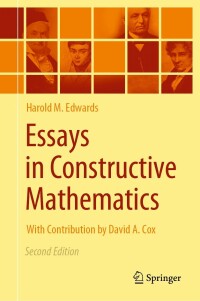 essays in constructive mathematics 2nd edition harold m. edwards 3030985571, 9783030985578