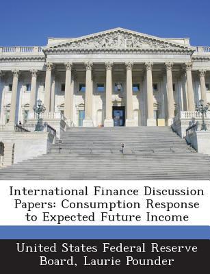 international finance discussion papers consumption response to expected future income 1st edition united