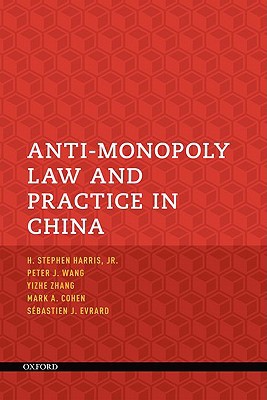 anti monopoly law and practice in china 1st edition h. stephen harris , peter j. wang , mark a. cohen , yizhe