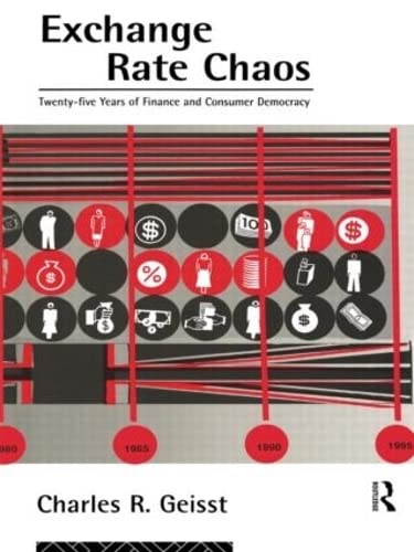 exchange rate chaos 25 years of finance and consumer democracy 1st edition geisst, charles r. 0415109817,