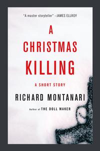 a christmas killing  a story 1st edition richard montanari 0316308218, 9780316308212
