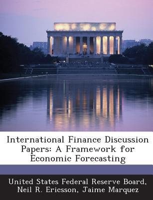 international finance discussion papers a framework for economic forecasting 1st edition united states