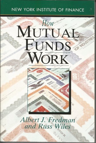 new york institute of finance how mutual funds work 1st edition albert j. fredman, russ wiles 0130125016,