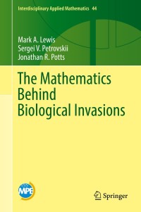 the mathematics behind biological invasions 1st edition mark a. lewis, sergei v. petrovskii, jonathan r.