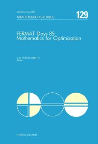 fermat days 85 mathematics for optimization 1st edition j. b. hiriart urruty 0444701214, 9780444701213
