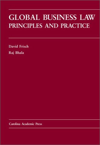 global business law principles and practice 1st edition david frisch , raj bhala 0890896836, 9780890896839