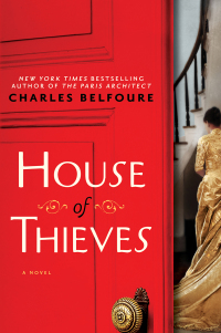 house of thieves a novel  charles belfoure 149261789x, 1492617903, 9781492617891, 9781492617907