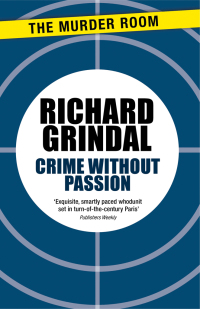 crime without passion 1st edition richard grindal 1471918203, 9781471918209