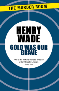 gold was our grave 1st edition henry wade 147191853x, 9781471918537