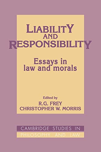 liability and responsibility essays in law and morals 1st edition r. g. frey , christopher w. morris