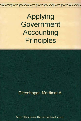 applying government accounting principles 1st edition dittenhoger, mortimer a. 0820516805, 9780820516806