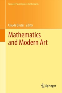 mathematics and modern art 1st edition claude bruter 3642244963, 9783642244964