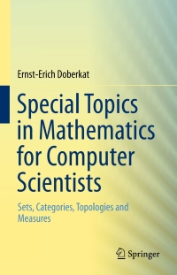 special topics in mathematics for computer scientists sets categories topologies and measures 1st edition