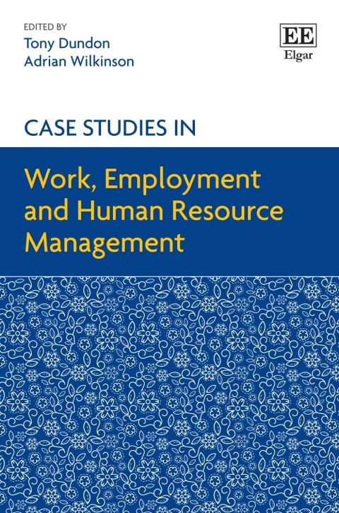 case studies in work employment and human resource management 1st edition tony  dundon, adrian  wilkinson,