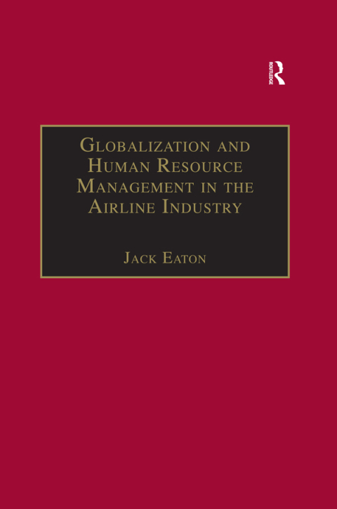 globalization and human resource management in the airline industry 2nd edition jack eaton 1351933108,