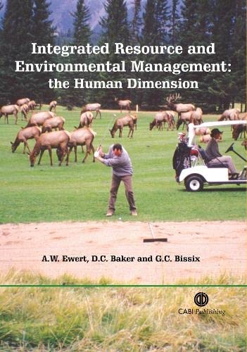 integrated resource and environmental management the human dimension 1st edition a.w. ewert , dc baker, gc