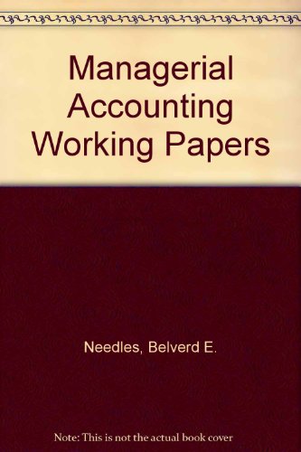 managerial accounting working papers 7th edition belverd e. needles 0618393676, 9780618393671