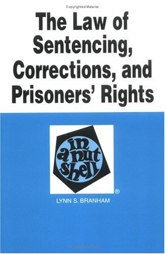 the law of sentencing corrections and prisoners rights in a nutshell 6th edition lynn s.branham 031426468x,