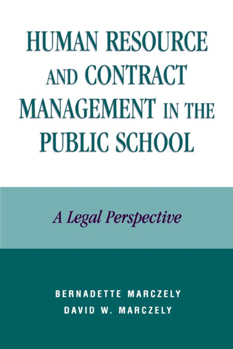 human resource and contract management in the public school 3rd edition bernadette marczely, david william