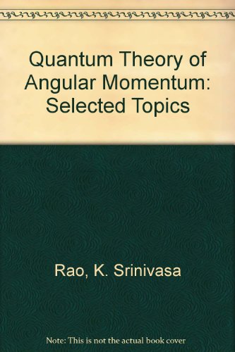 quantum theory of angular momentum selected topics 1st edition rao k. srinivasa 0387563083, 9780387563084