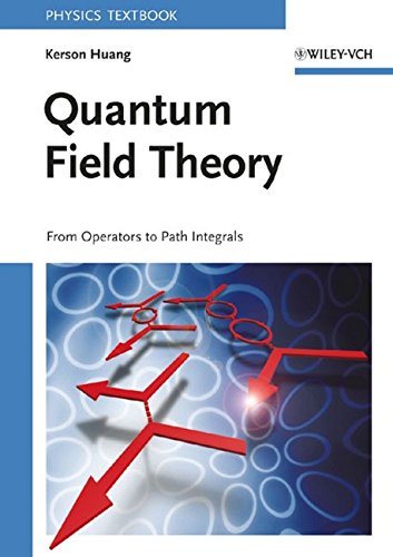 quantum field theory from operators to path integrals 1st edition kerson huang 0471141208, 9780471141204