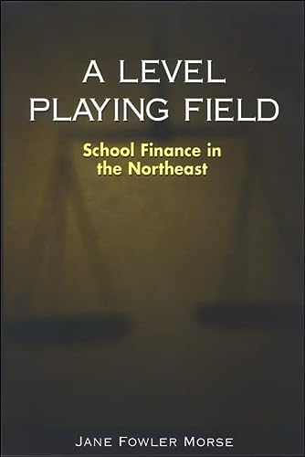 a level playing field school finance in the northeast 1st edition jane fowler morse 0791469328, 9780791469323