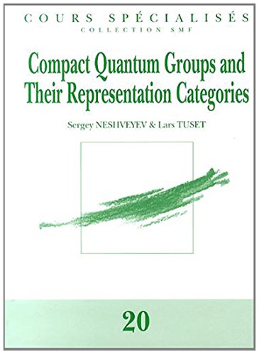 compact quantum groups and their representation categories 20 1st edition sergey neshveyev, lars tuset