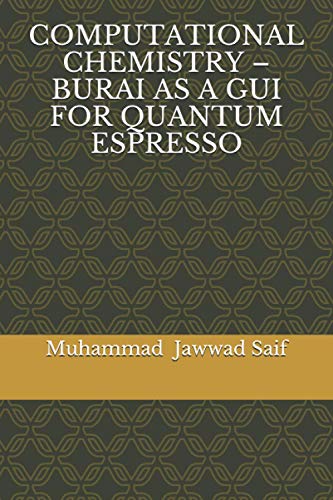 computational chemistry burai as a gui for quantum espresso 1st edition muhammad jawwad saif 1649532253,