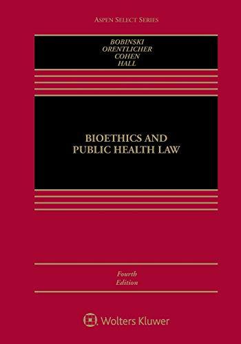 bioethics and public health law 4th edition mary anne bobinski 145489041x, 9781454890416