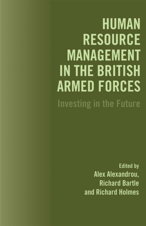 human resource management in the british armed forces investing in the future 1st edition alex alexandrou,