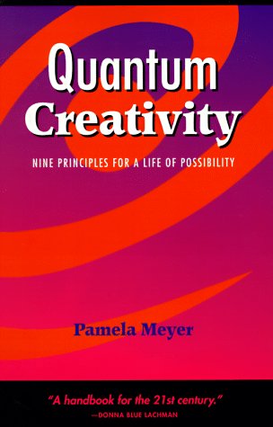 quantum creativity nine principles for a life of possibility 1st edition pamela meyer 0966011406,