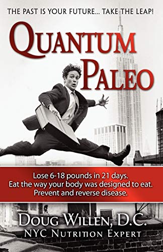 quantum paleo lose 6-18 pounds in 21 days eat the way your body was designed to eat prevent and reverse