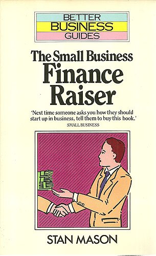 the small business finance raiser 1st edition stan mason 0091674018, 9780091674014