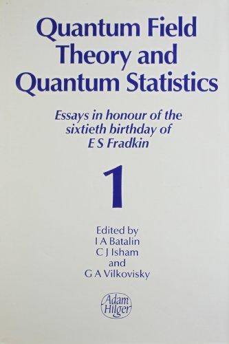 quantum field theory and quantum statistics essays in honour of the sixtieth birthday of e s fradkin 1 1st