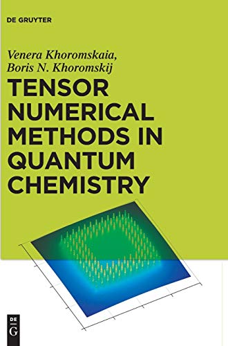 tensor numerical methods in quantum chemistry 1st edition venera khoromskaia, boris n. khoromskij 3110370158,