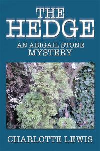 the hedge an abigail stone mystery 1st edition charlotte lewis 1499005687, 1499005652, 9781499005684,