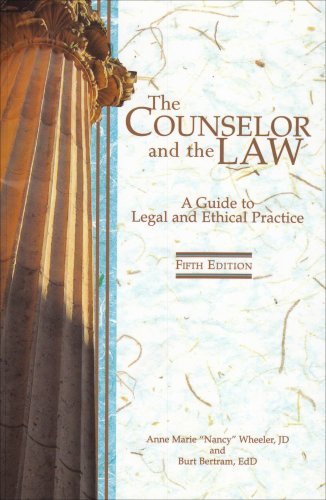the counselor and the law a guide to legal and ethical practice 5th edition anne marie wheeler, burt bertram