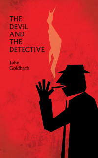 the devil and the detective  john goldbach 1552452697, 1770563350, 9781552452691, 9781770563353