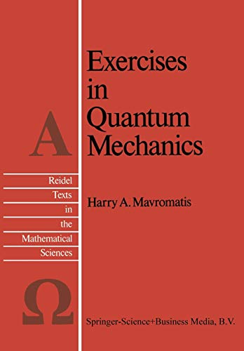 exercises in quantum mechanics reidel texts in the mathematical sciences 1st edition h.a. mavromatis