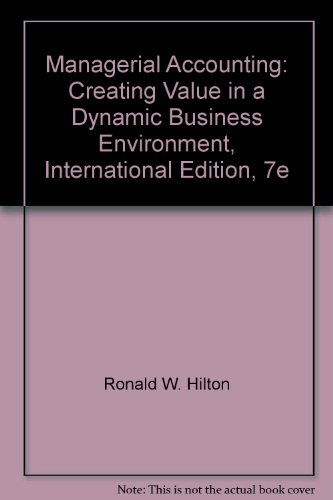managerial accounting creating value in a dynamic business environment 7th international edition ronald w.