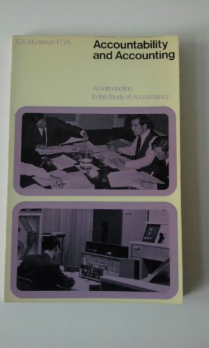 accountability and accounting an introduction to the study of accountancy 1st edition c.a. munkman
