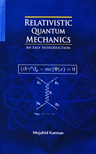 relativistic quantum mechanics an easy introduction 1st edition mujahid kamran 9699325208, 9789699325205