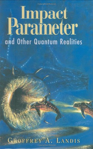 impact parameter and other quantum realities 1st edition geoffrey a. landis 1930846061, 9781930846067