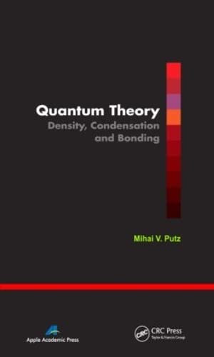 quantum theory density condensation and bonding 1st edition mihai v. putz 1926895142, 9781926895147