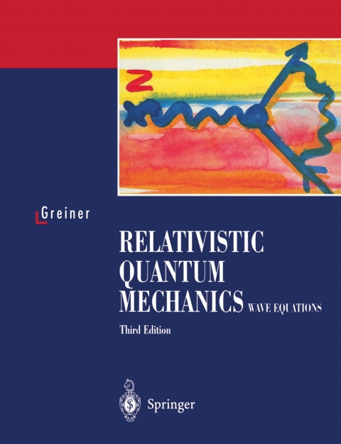 relativistic quantum mechanics wave equations 3rd edition walter greiner 3662042754, 9783662042755