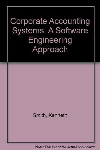 corporate accounting systems a software engineering approach 1st edition smith, k. 0201178249, 9780201178241